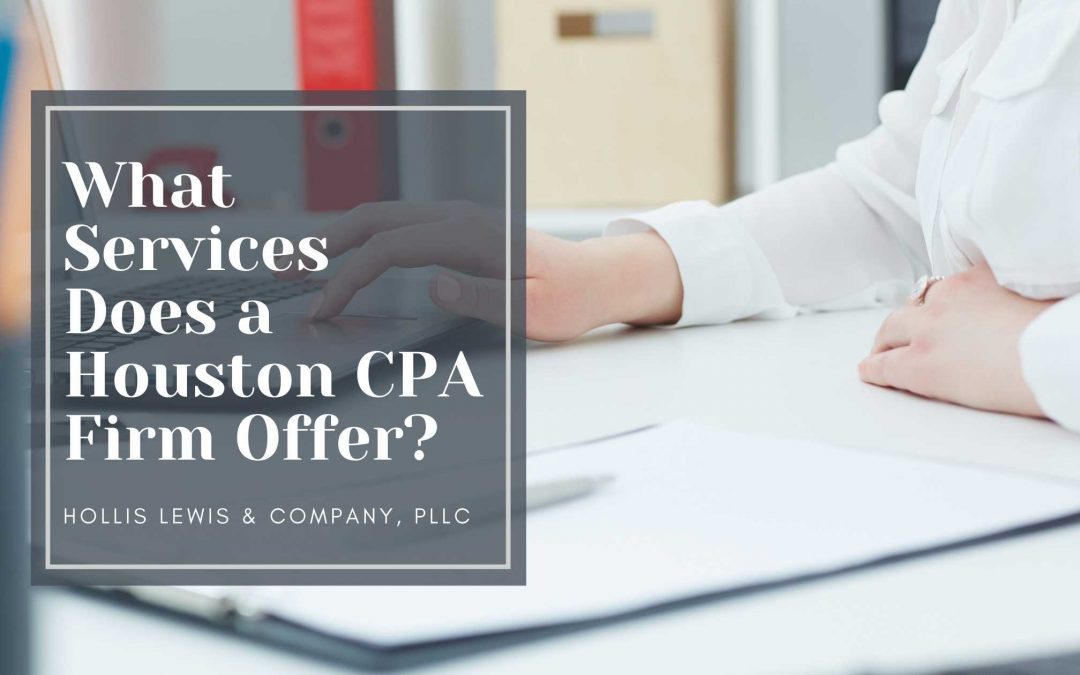 What Services Does a Houston CPA Firm Offer?